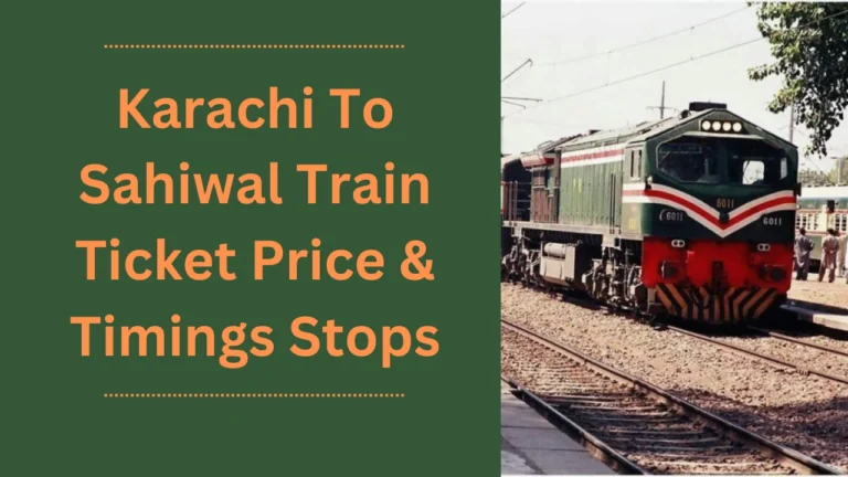 Karachi To Sahiwal Train Ticket Price & Timings Stops