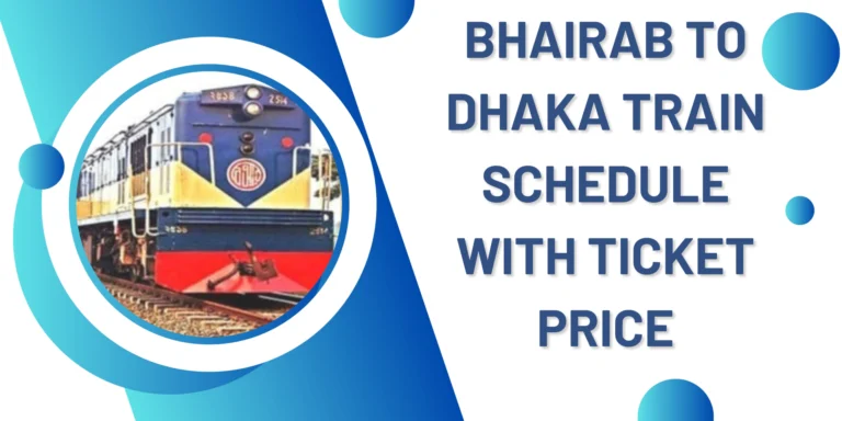 Bhairab To Dhaka Train Schedule With Ticket Price