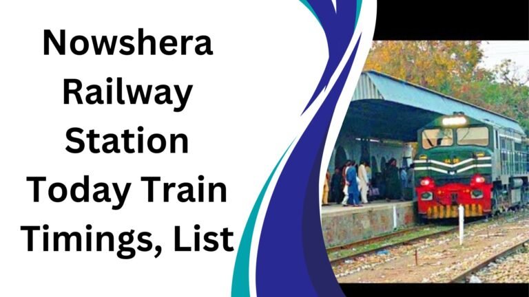 Nowshera Railway Station Today Train Timings, List