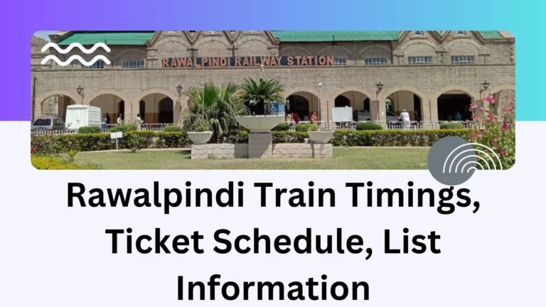 Rawalpindi Train Timings, Ticket Schedule, List Information