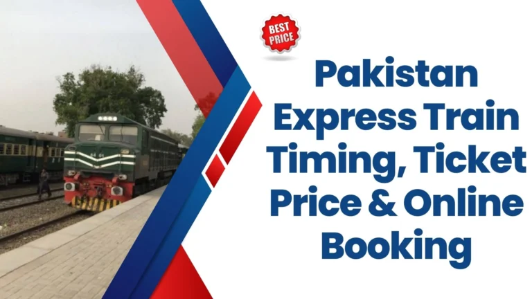 Pakistan Express Train Timing, Ticket Price & Online Booking